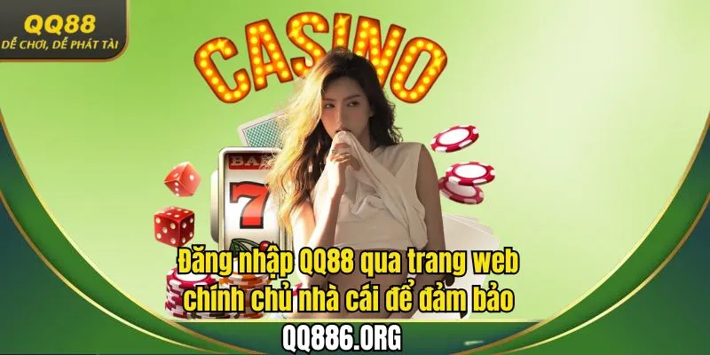 Đăng nhập QQ88 qua trang web chính chủ nhà cái để đảm bảo 