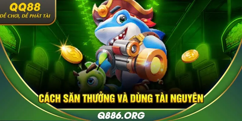 Cách săn thưởng và dùng tài nguyên
