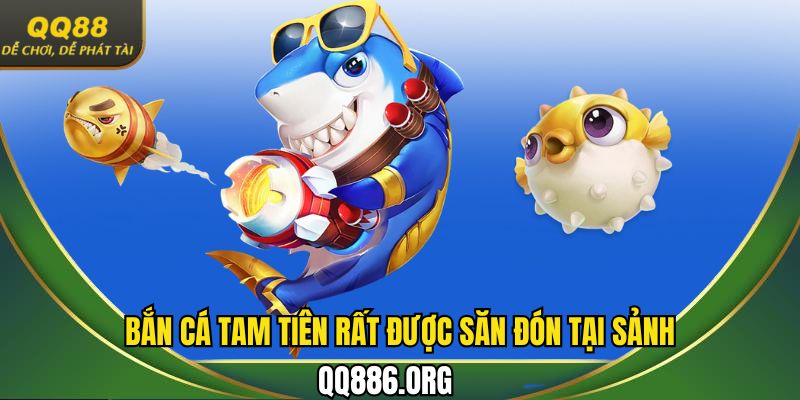 Tam tiên rất được săn đón tại sảnh